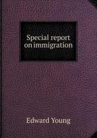 Special Report On Immigration [&C.]. 1141124009 Book Cover