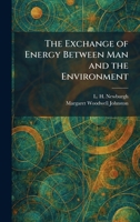 The Exchange of Energy Between Man and the Environment 1025645766 Book Cover