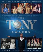 The Tony Awards: A Celebration of Excellence in Theatre 0762484411 Book Cover