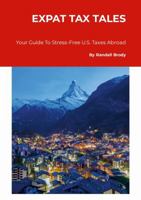 Expat Tax Tales: Your Guide To Stress-Free U.S. Taxes Abroad 1304677699 Book Cover