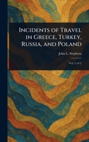 Incidents of Travel in Greece, Turkey, Russia, and Poland 1023275007 Book Cover