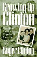 Growing Up Clinton: The Lives, Times and Tragedies of America's Presidential Family 1565301781 Book Cover