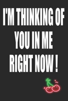 I'm Thinking of You in Me Right Now: Let's Do Some We Shouldn't Be Doing This Things 1693431556 Book Cover