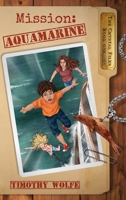 Mission Aquamarine: Mission Aquamarine (The Crystal Files) 1967640009 Book Cover