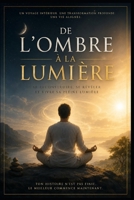 De l'ombre à la lumière: Guérison intérieure et transformation personnelle (French Edition) B0H9L87FZQ Book Cover