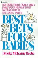 Best Bets for Babies: Time-Saving, Trouble-Saving, & Money-Saving Tips for Your Baby's First Two Years from the Real Experts-Parents! 0440506654 Book Cover