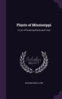 Plants of Mississippi: A List of Flowering Plants and Ferns 1359093400 Book Cover