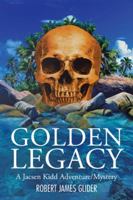 Golden Legacy: A Jacsen Kidd Adventure/Mystery 1490780262 Book Cover