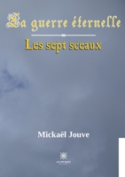 La guerre éternelle: Les sept sceaux B0B62BB2XM Book Cover