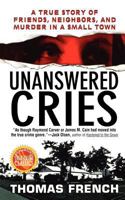 Unanswered Cries: A True Story Of Friends, Neighbors, And Murder In A Small Town 0312926456 Book Cover