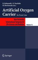 Artificial Oxygen Carrier: Its Frontline (Keio University International Symposia for Life Sciences and Medicine, Vol. 12) (Keio University International Symposia for Life Sciences and Medicine) 4431220747 Book Cover