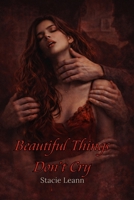 Beautiful Things Don't Cry B0GV1MNS1J Book Cover