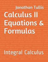 Calculus II Equations & Formulas: Integral Calculus 1549516078 Book Cover