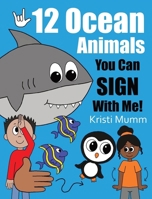 12 Ocean Animals You Can Sign With Me! B0DTXGM9S9 Book Cover