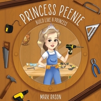 Princess Peenie: Build Like a Princess 1990352537 Book Cover