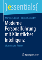Moderne Personalführung mit Künstlicher Intelligenz: Chancen und Risiken (essentials) (German Edition) 3658431377 Book Cover