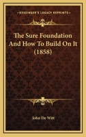 The Sure Foundation And How To Build On It 1166313743 Book Cover