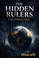 The Hidden Rulers: Control Without Crowns B0GK1GN84B Book Cover