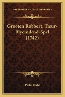 Grooten Robbert, Treur-Blyeindend-Spel (1742) 1246343924 Book Cover