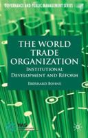 The World Trade Organization: Institutional Development and Reform 1349312916 Book Cover