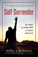Self Surrender: Ten Ways to Suffer Well in Union with God and the Rhineland Mystics 0996942645 Book Cover