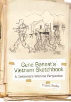 Gene Basset's Vietnam Sketchbook: A Cartoonist's Wartime Perspective 0815610572 Book Cover