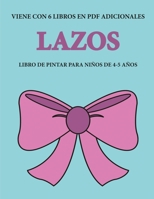 Libro de pintar para ni�os de 4-5 a�os (Lazos): Este libro tiene 40 p�ginas para colorear sin estr�s, para reducir la frustraci�n y mejorar la confianza. Este libro ayudar� a los ni�os muy peque�os a 1800250975 Book Cover