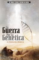 LA GUERRA POR LA GENÉTICA: LA EVOLUCIÓN ADÁMICA 1735274453 Book Cover