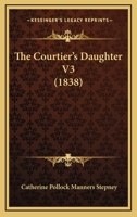 The Courtier's Daughter V3 112087436X Book Cover