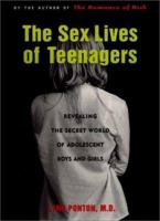 The Sex Lives of Teenagers: Revealing the Secret World of Adolescent Boys and Girls 0452282608 Book Cover