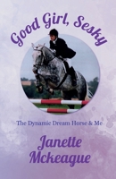 Good Girl, Sesky: The Dynamic Dream Horse & Me 1739947509 Book Cover