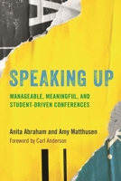 Speaking Up: Manageable, Meaningful, and Student-Driven Conferences 1475853718 Book Cover