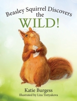 Beasley Squirrel Discovers the Wild! 195461473X Book Cover