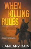 When Killing Rules: A Post-Apocalyptic Survival Thriller (Connor Hale) 1685497470 Book Cover