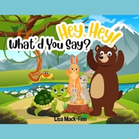 Hey, Hey! What’d You Say? B08B7G8GB5 Book Cover