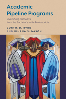 Academic Pipeline Programs: Diversifying Pathways from the Bachelor's to the Professoriate 1643150235 Book Cover