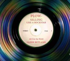 PLOW SELLING Like A Rockstar All Over The World 0999894595 Book Cover