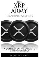 The XRP Army: A Comprehensive Guide to Cryptocurrency B0H5336643 Book Cover