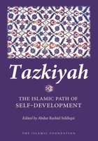 Tazkiyah - The Islamic Path of Self-Development (Paperback) - Edited by Abdur Rashid Siddiqui 0860373495 Book Cover