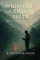 WHISPERS OF THE CRIMSON HILLS: Where mist conceals more than the enemy B0FVLW4QNZ Book Cover