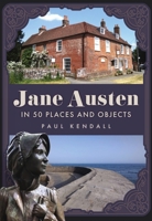Jane Austen in 50 Places and Objects 1398127469 Book Cover