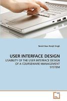 USER INTERFACE DESIGN: USABILITY OF THE USER INTERFACE DESIGN OF A COURSEWARE MANAGEMENT SYSTEM 3639209834 Book Cover