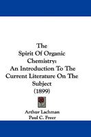 The Spirit Of Organic Chemistry: An Introduction To The Current Literature On The Subject 1104435667 Book Cover