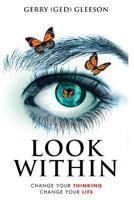 Look Within: Change Your Thinking - Change Your Life 0648588505 Book Cover
