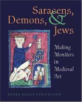 Saracens, Demons, and Jews: Making Monsters in Medieval Art 0691057192 Book Cover