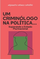 um criminólogo na política: Superando o Estado Plurinacional (Portuguese Edition) B0FNJXWWVX Book Cover