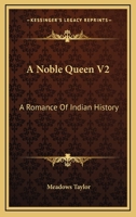 A Noble Queen V2: A Romance Of Indian History 0548294542 Book Cover