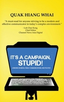 It's A Campaign, Stupid!: Lessons on Media, Public Communications, and Politics B0FTY6V2S6 Book Cover