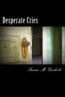 Desperate Cries: Your Worst Nightmares 1497345391 Book Cover