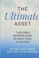 The Ultimate Asset: Extend Your Prime, Not (Just) Your Lifespan B0GR4BJFFW Book Cover